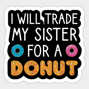 I Will Trade My Sister For A Donut Sticker